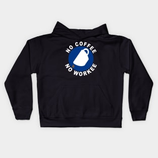 No Coffee No Workee Kids Hoodie